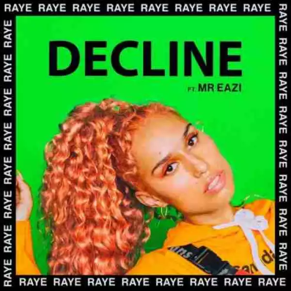 Raye - Decline Ft. Mr Eazi
